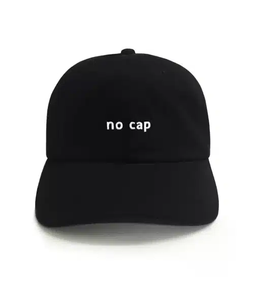 dad hat that says no cap